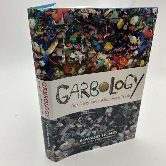 Garbology: Our Dirty Love Affair with Trash - Paperback By Humes, Edward - Picture 2 of 4